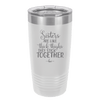 Sisters Are Like Thick Thighs They Stick Together 3 - Laser Engraved Stainless Steel Drinkware - 1515 -