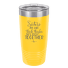 Sisters Are Like Thick Thighs They Stick Together 3 - Laser Engraved Stainless Steel Drinkware - 1515 -