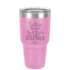 Sisters Are Like Thick Thighs They Stick Together 3 - Laser Engraved Stainless Steel Drinkware - 1515 -