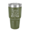 Sisters Are Like Thick Thighs They Stick Together 3 - Laser Engraved Stainless Steel Drinkware - 1515 -