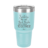 Sisters Are Like Thick Thighs They Stick Together 3 - Laser Engraved Stainless Steel Drinkware - 1515 -