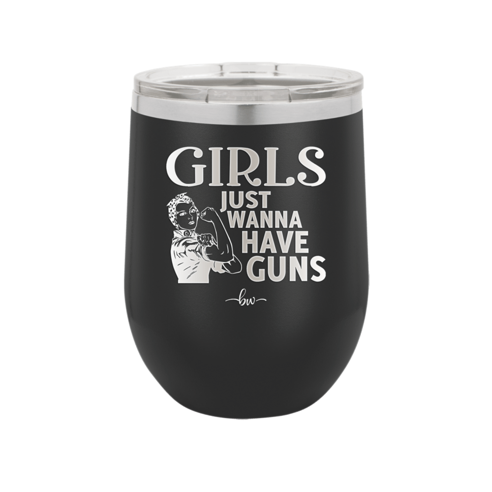Girls Just Wanna Have Guns - Laser Engraved Stainless Steel Drinkware - 1531 -