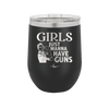 Girls Just Wanna Have Guns - Laser Engraved Stainless Steel Drinkware - 1531 -