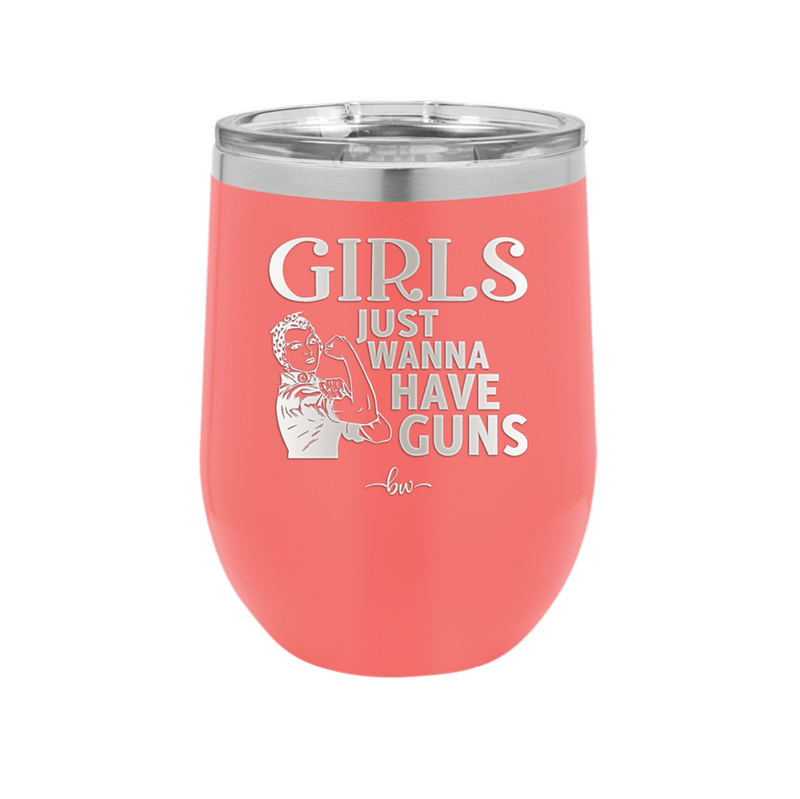 Girls Just Wanna Have Guns - Laser Engraved Stainless Steel Drinkware - 1531 -