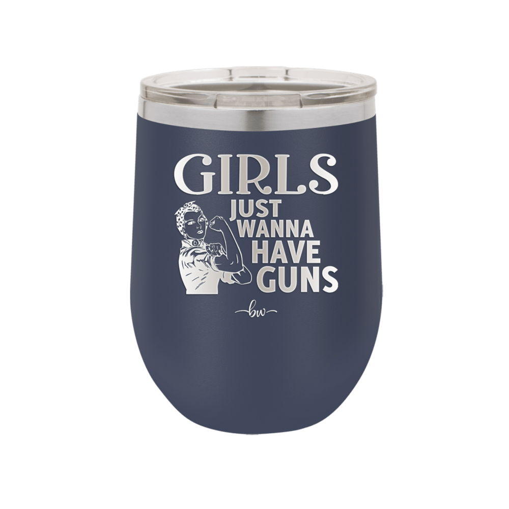 Girls Just Wanna Have Guns - Laser Engraved Stainless Steel Drinkware - 1531 -