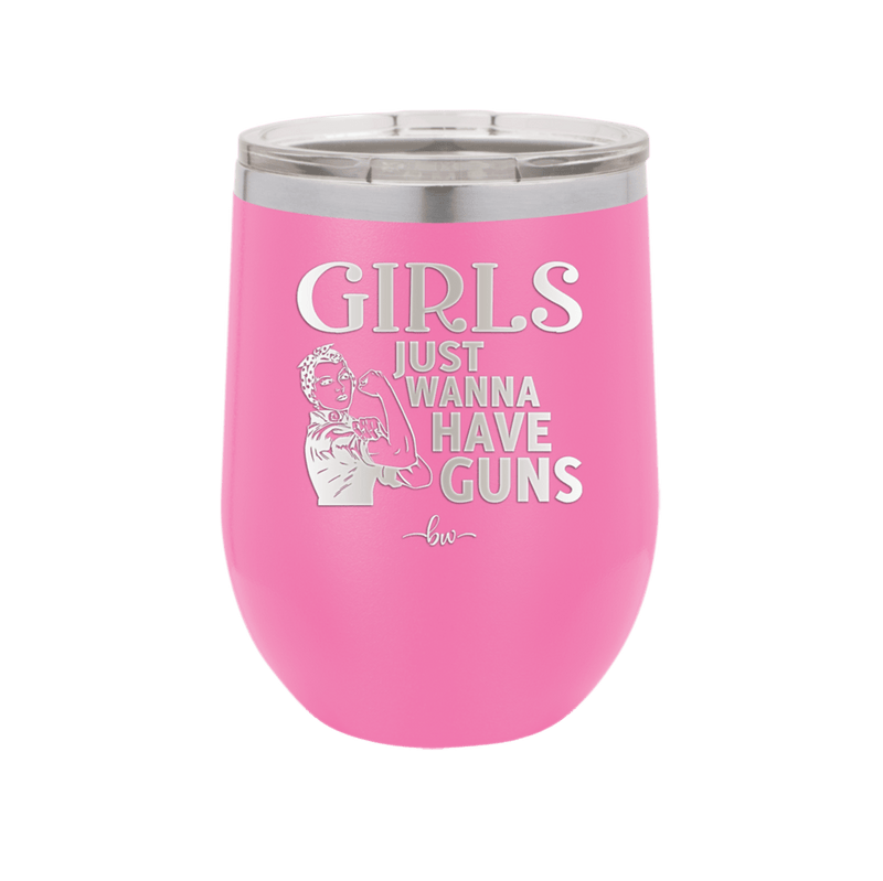 Girls Just Wanna Have Guns - Laser Engraved Stainless Steel Drinkware - 1531 -
