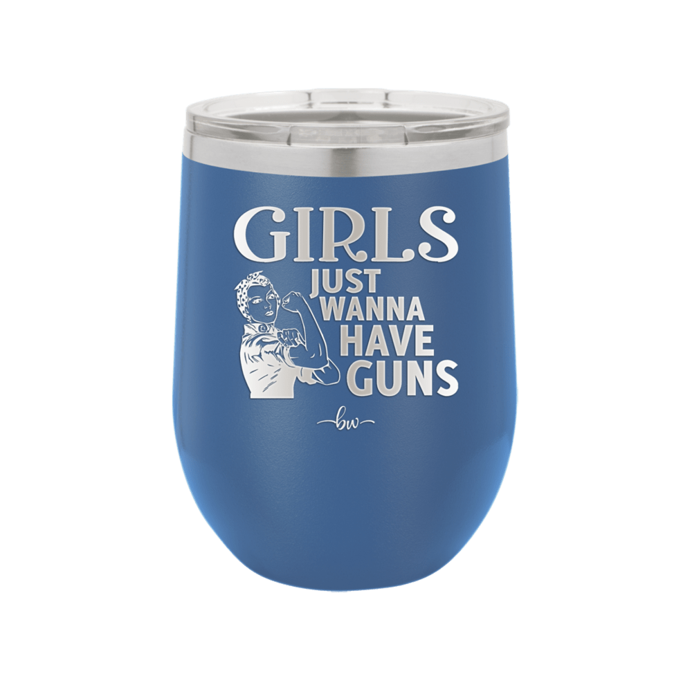 Girls Just Wanna Have Guns - Laser Engraved Stainless Steel Drinkware - 1531 -