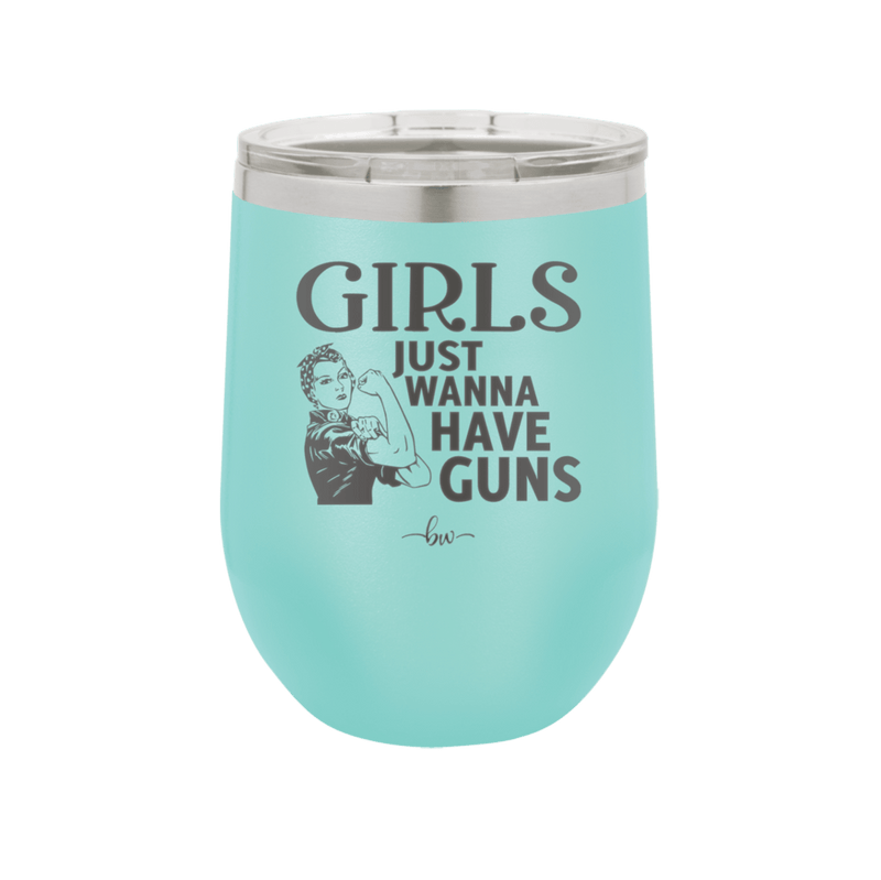 Girls Just Wanna Have Guns - Laser Engraved Stainless Steel Drinkware - 1531 -