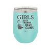 Girls Just Wanna Have Guns - Laser Engraved Stainless Steel Drinkware - 1531 -