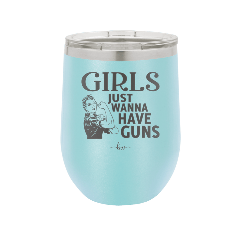 Girls Just Wanna Have Guns - Laser Engraved Stainless Steel Drinkware - 1531 -