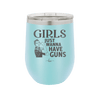 Girls Just Wanna Have Guns - Laser Engraved Stainless Steel Drinkware - 1531 -