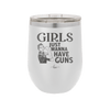 Girls Just Wanna Have Guns - Laser Engraved Stainless Steel Drinkware - 1531 -