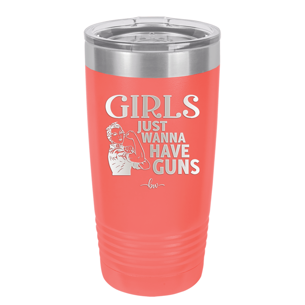 Girls Just Wanna Have Guns - Laser Engraved Stainless Steel Drinkware - 1531 -