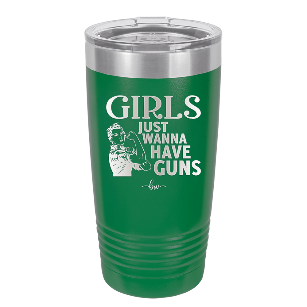 Girls Just Wanna Have Guns - Laser Engraved Stainless Steel Drinkware - 1531 -