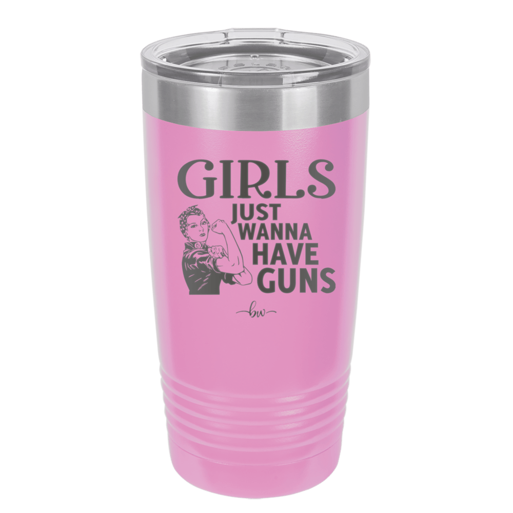 Girls Just Wanna Have Guns - Laser Engraved Stainless Steel Drinkware - 1531 -