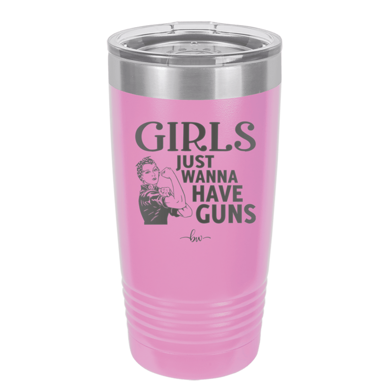 Girls Just Wanna Have Guns - Laser Engraved Stainless Steel Drinkware - 1531 -