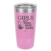 Girls Just Wanna Have Guns - Laser Engraved Stainless Steel Drinkware - 1531 -