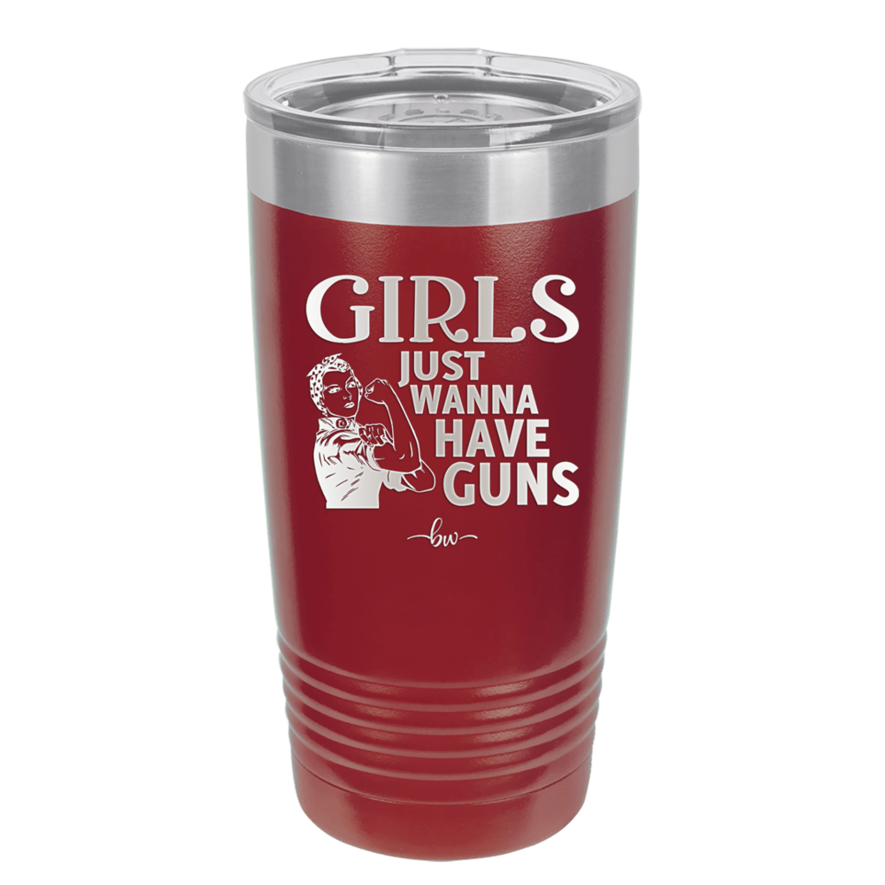 Girls Just Wanna Have Guns - Laser Engraved Stainless Steel Drinkware - 1531 -