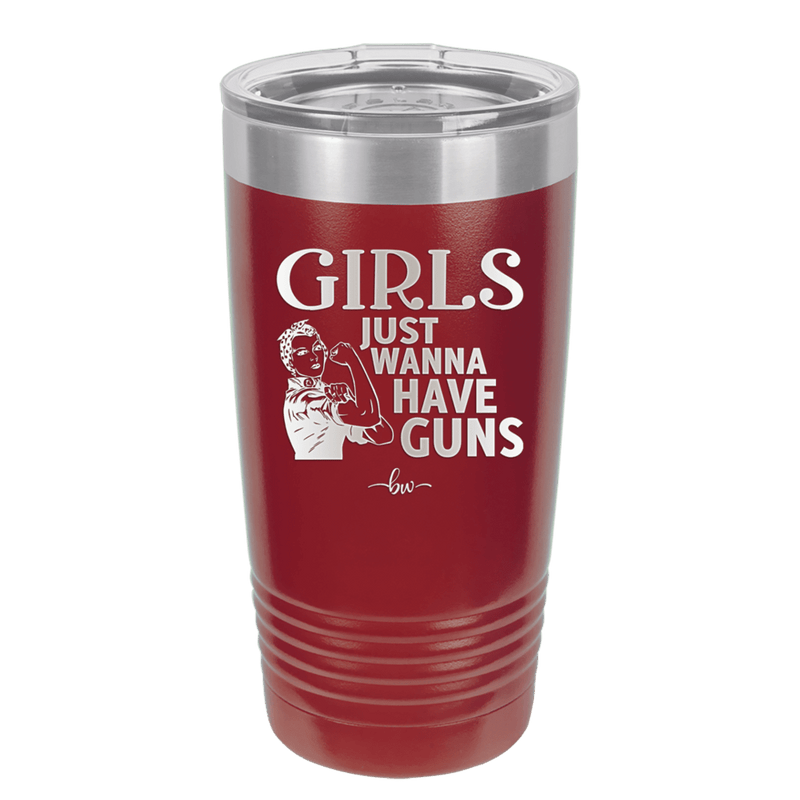 Girls Just Wanna Have Guns - Laser Engraved Stainless Steel Drinkware - 1531 -