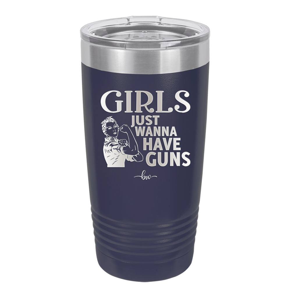 Girls Just Wanna Have Guns - Laser Engraved Stainless Steel Drinkware - 1531 -