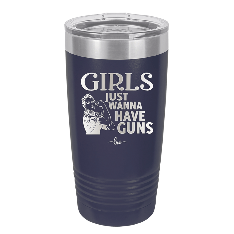 Girls Just Wanna Have Guns - Laser Engraved Stainless Steel Drinkware - 1531 -