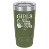 Girls Just Wanna Have Guns - Laser Engraved Stainless Steel Drinkware - 1531 -