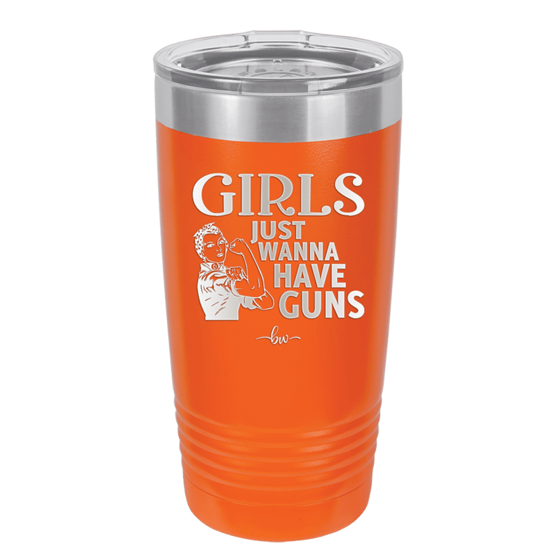 Girls Just Wanna Have Guns - Laser Engraved Stainless Steel Drinkware - 1531 -
