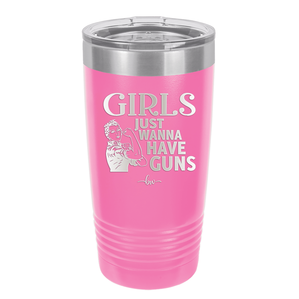 Girls Just Wanna Have Guns - Laser Engraved Stainless Steel Drinkware - 1531 -