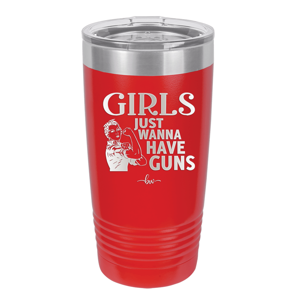 Girls Just Wanna Have Guns - Laser Engraved Stainless Steel Drinkware - 1531 -