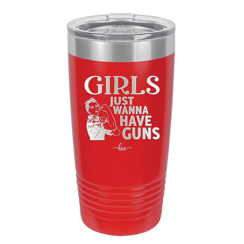 Girls Just Wanna Have Guns - Laser Engraved Stainless Steel Drinkware - 1531 -