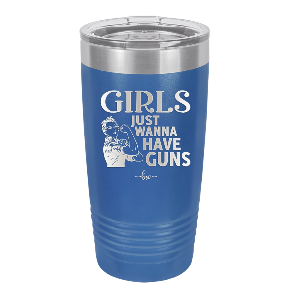 Girls Just Wanna Have Guns - Laser Engraved Stainless Steel Drinkware - 1531 -