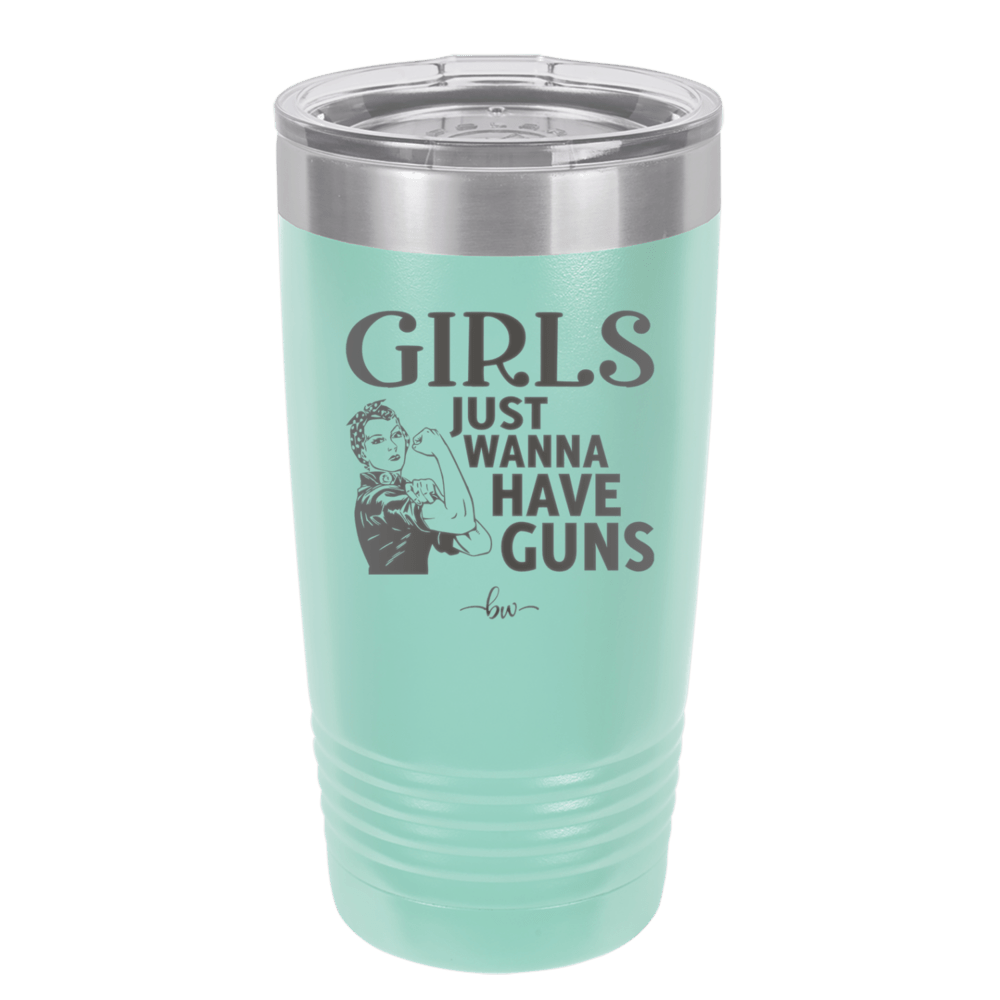 Girls Just Wanna Have Guns - Laser Engraved Stainless Steel Drinkware - 1531 -