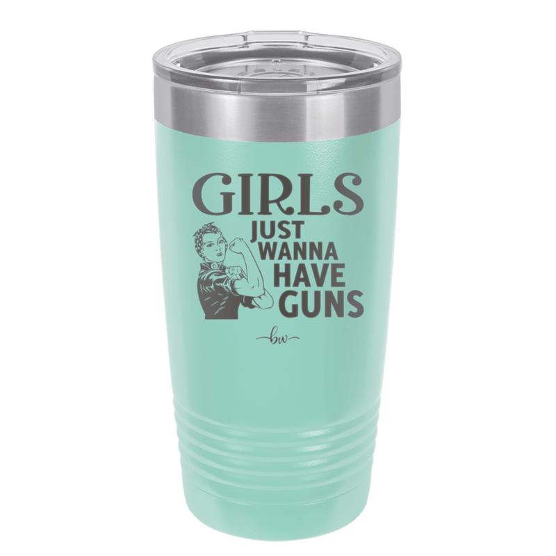 Girls Just Wanna Have Guns - Laser Engraved Stainless Steel Drinkware - 1531 -