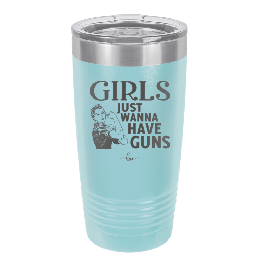 Girls Just Wanna Have Guns - Laser Engraved Stainless Steel Drinkware - 1531 -