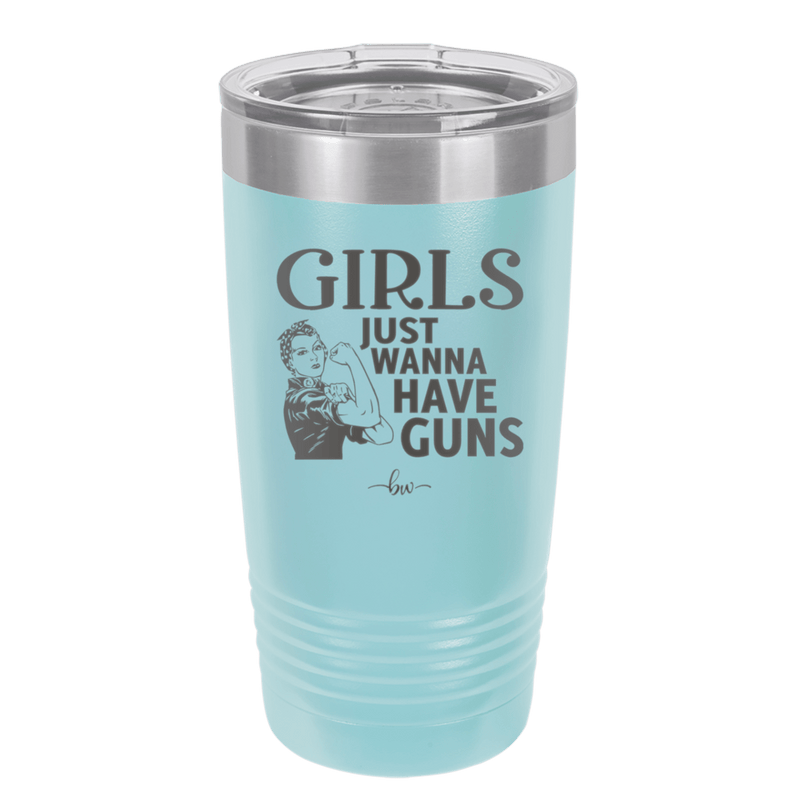 Girls Just Wanna Have Guns - Laser Engraved Stainless Steel Drinkware - 1531 -
