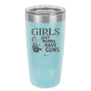 Girls Just Wanna Have Guns - Laser Engraved Stainless Steel Drinkware - 1531 -