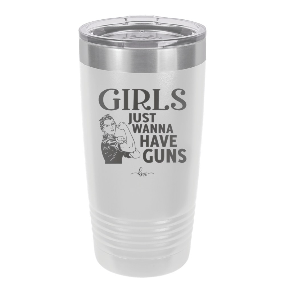 Girls Just Wanna Have Guns - Laser Engraved Stainless Steel Drinkware - 1531 -