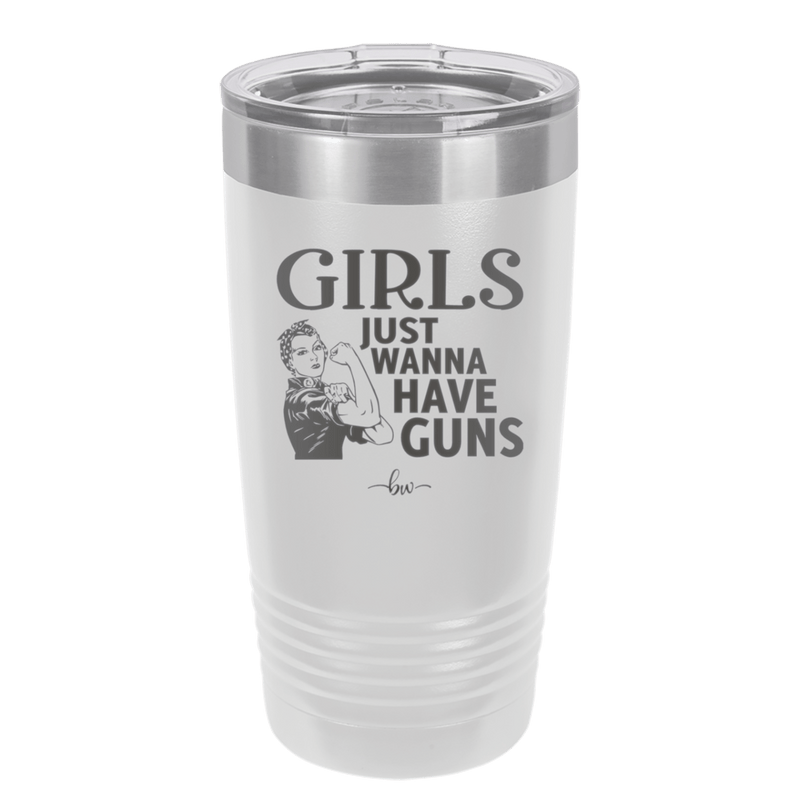 Girls Just Wanna Have Guns - Laser Engraved Stainless Steel Drinkware - 1531 -