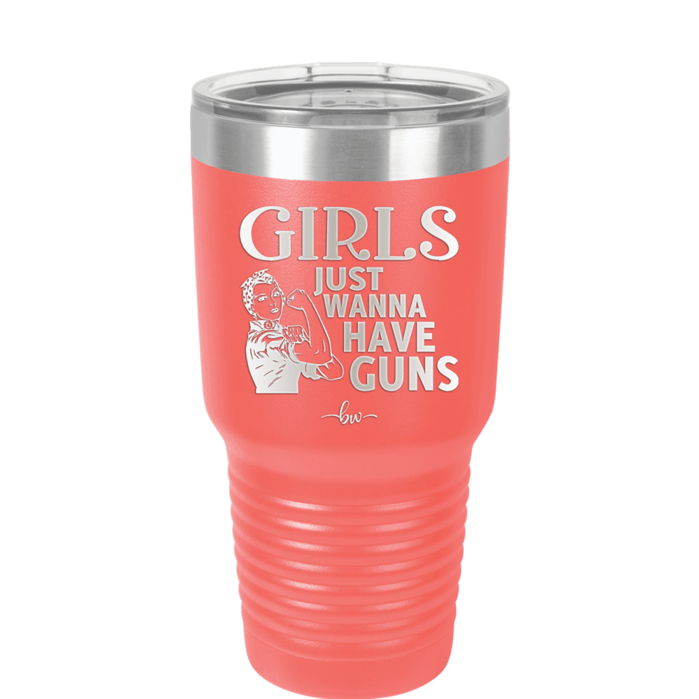 Girls Just Wanna Have Guns - Laser Engraved Stainless Steel Drinkware - 1531 -