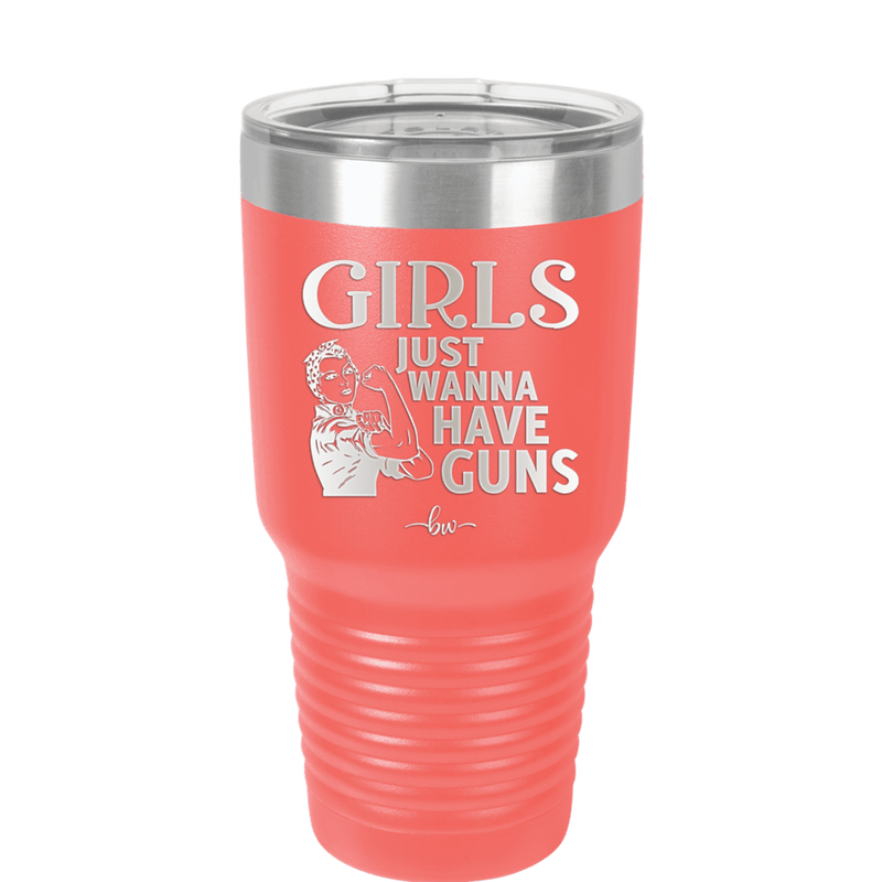 Girls Just Wanna Have Guns - Laser Engraved Stainless Steel Drinkware - 1531 -