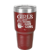 Girls Just Wanna Have Guns - Laser Engraved Stainless Steel Drinkware - 1531 -