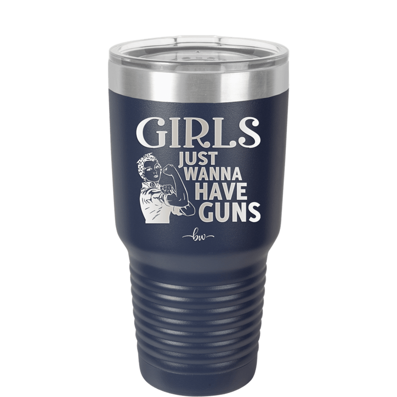 Girls Just Wanna Have Guns - Laser Engraved Stainless Steel Drinkware - 1531 -