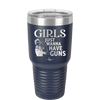 Girls Just Wanna Have Guns - Laser Engraved Stainless Steel Drinkware - 1531 -
