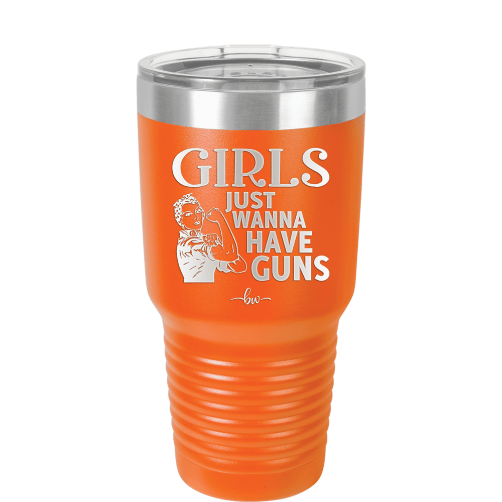 Girls Just Wanna Have Guns - Laser Engraved Stainless Steel Drinkware - 1531 -