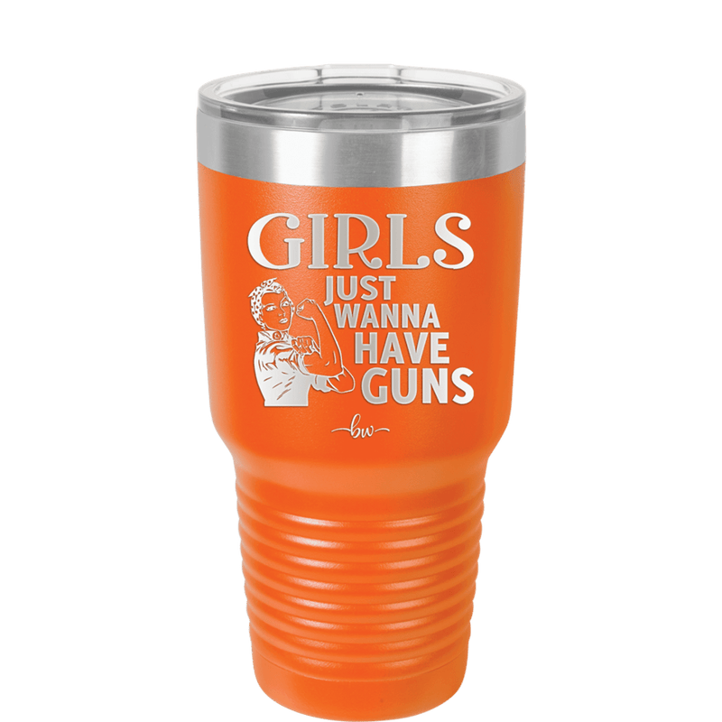Girls Just Wanna Have Guns - Laser Engraved Stainless Steel Drinkware - 1531 -