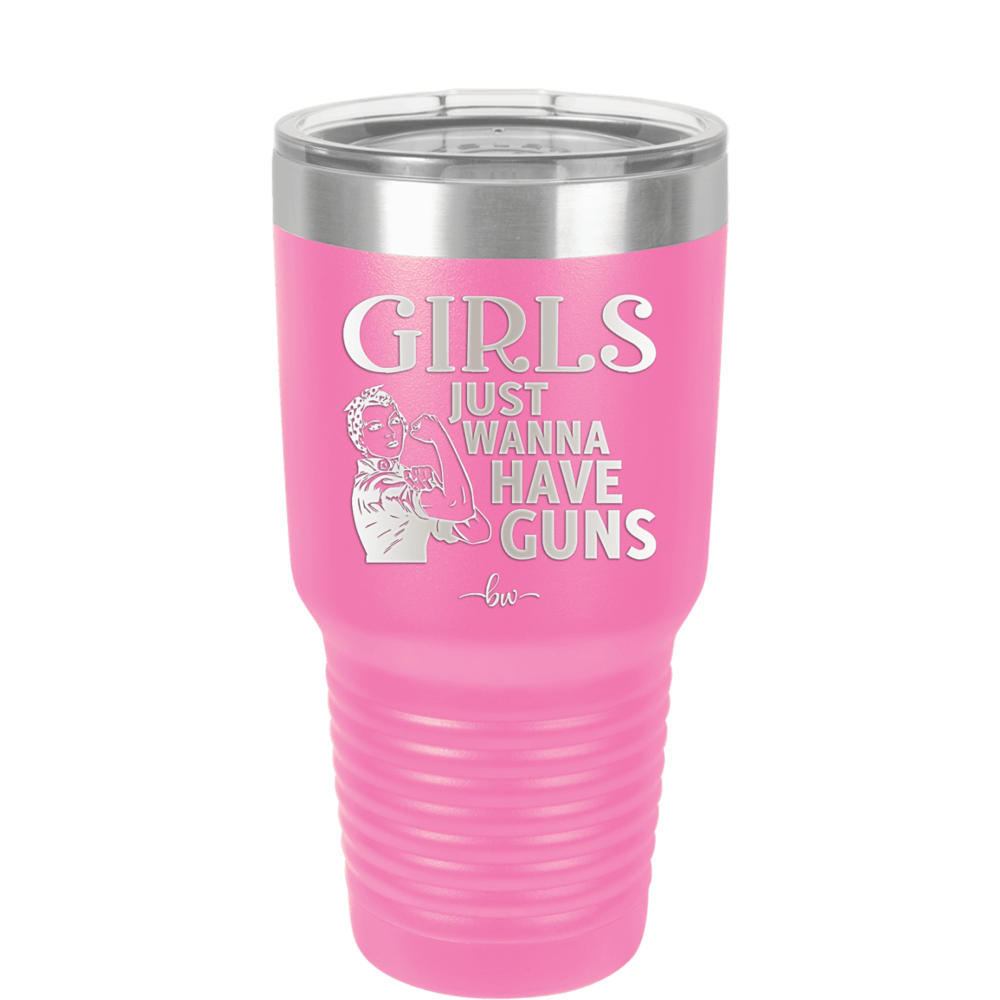 Girls Just Wanna Have Guns - Laser Engraved Stainless Steel Drinkware - 1531 -