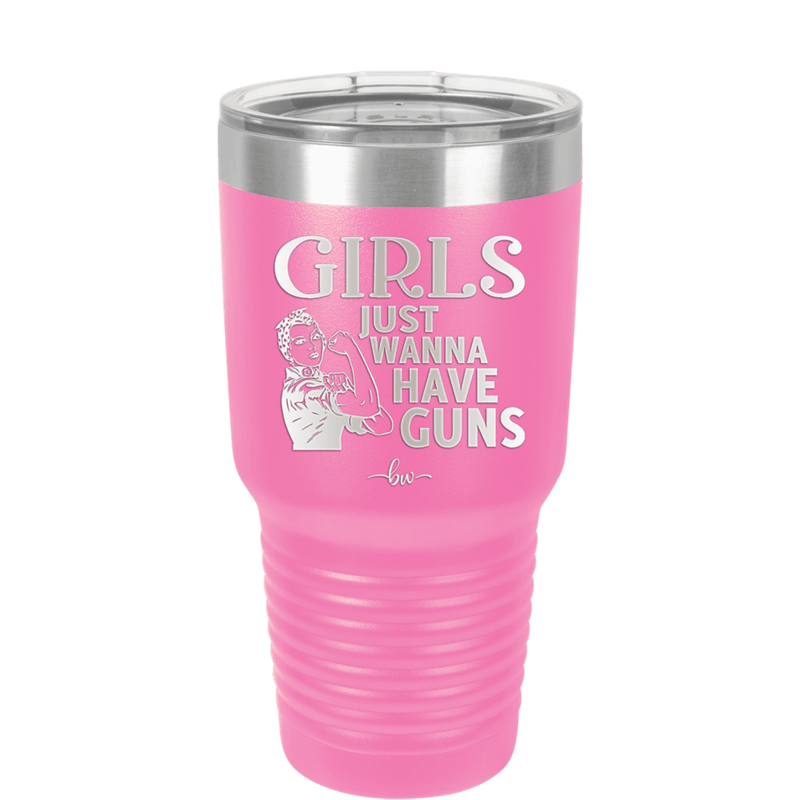 Girls Just Wanna Have Guns - Laser Engraved Stainless Steel Drinkware - 1531 -
