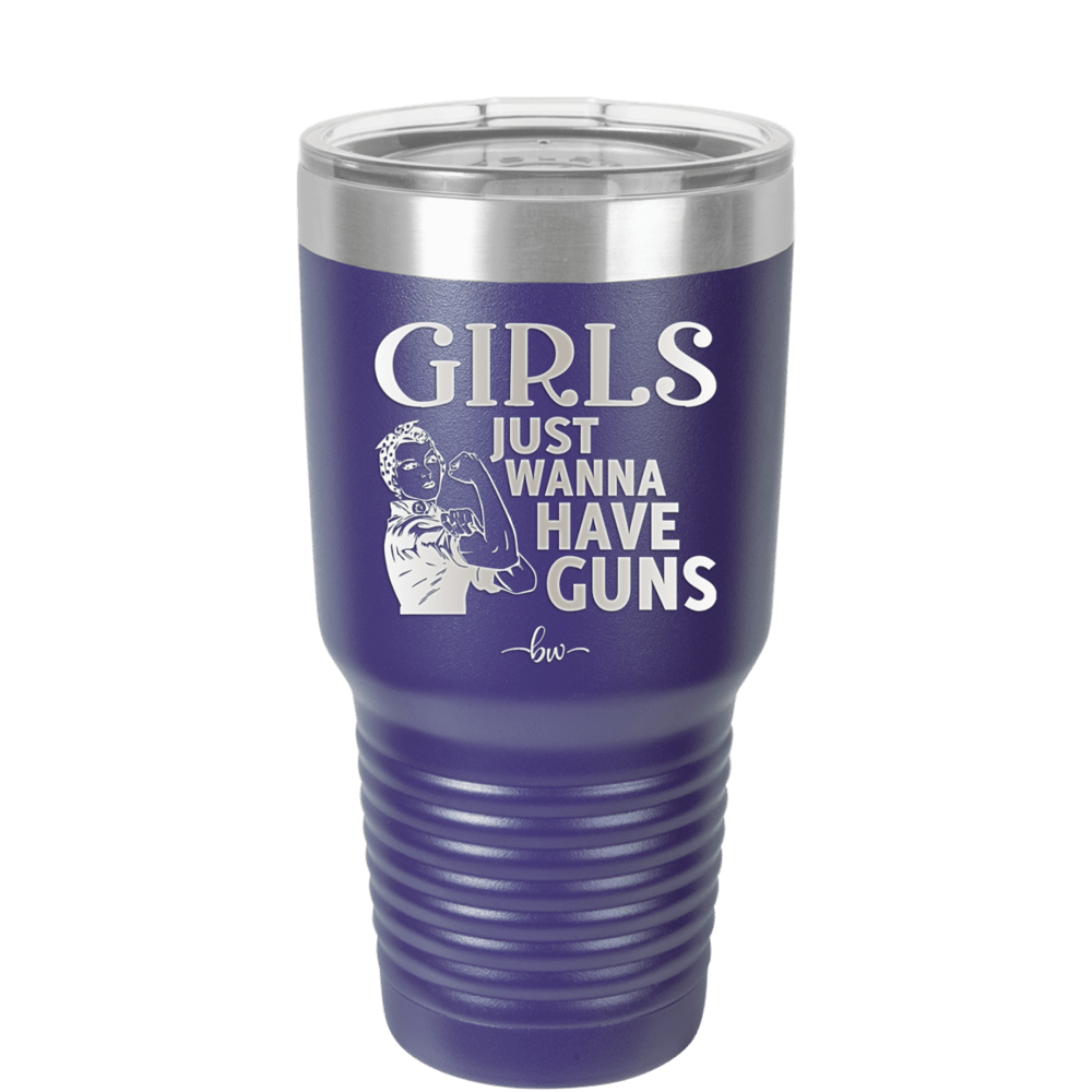 Girls Just Wanna Have Guns - Laser Engraved Stainless Steel Drinkware - 1531 -