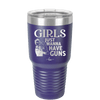 Girls Just Wanna Have Guns - Laser Engraved Stainless Steel Drinkware - 1531 -