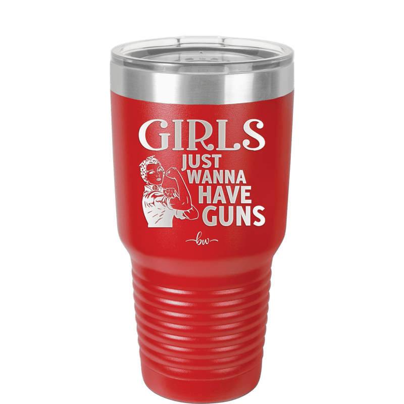 Girls Just Wanna Have Guns - Laser Engraved Stainless Steel Drinkware - 1531 -